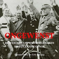 ‘Ongewenst. De wereldkampioen wielrennen en zijn joodse coach’